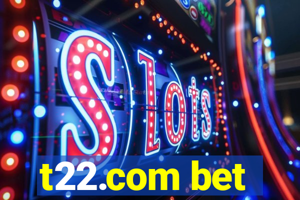 t22.com bet